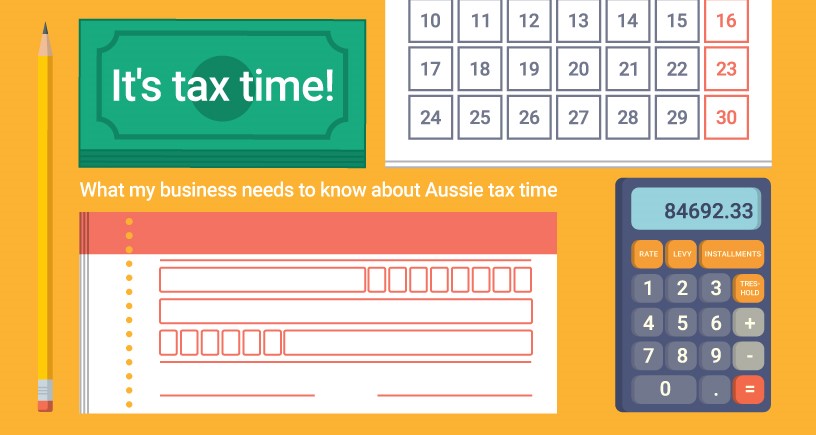 It is tax time — What does my business need to know about Australian tax time?