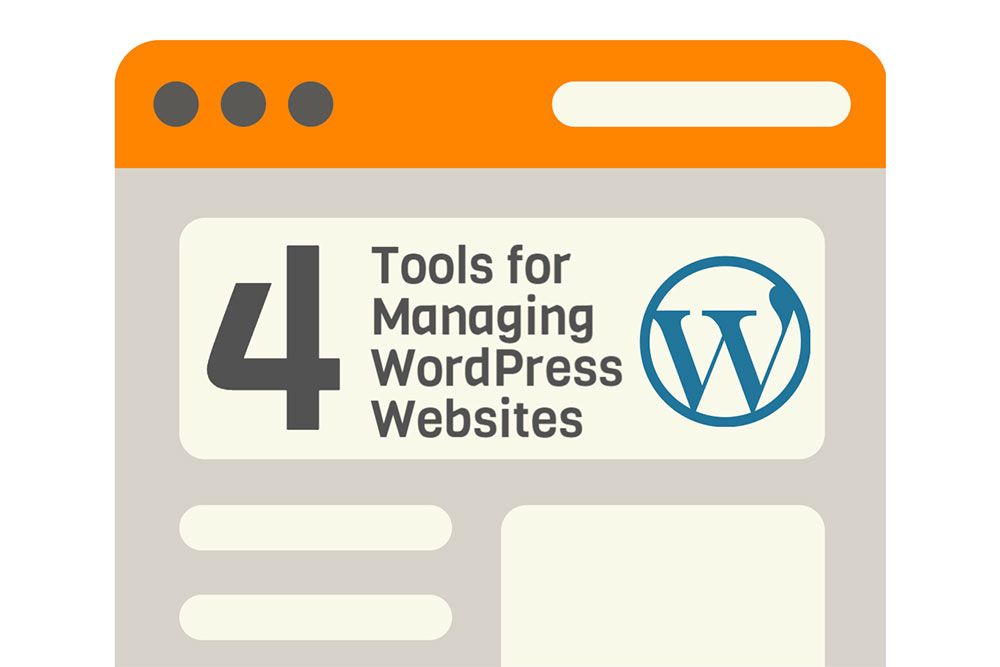 4 Tools for Managing WordPress Websites