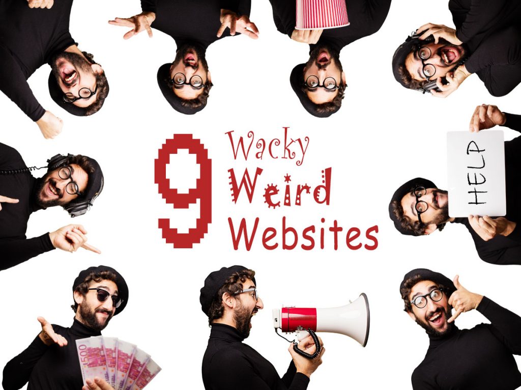 9 Wacky & Weird Websites For Your Friday Afternoon