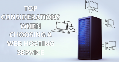 Top considerations when choosing a web hosting service