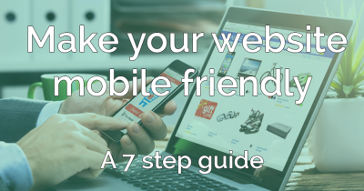 A 7-step guide to making your website mobile friendly